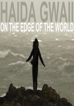 Haida Gwaii: On the Edge of the World