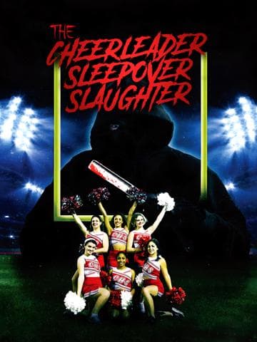 The Cheerleader Sleepover Slaughter