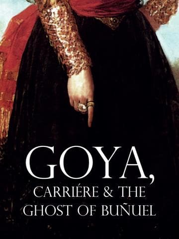 Goya, Carrière & the Ghost of Buñuel