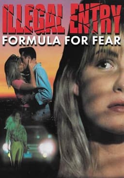 Illegal Entry: Formula for Fear