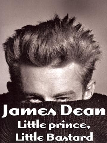 James Dean: Little Prince, Little Bastard
