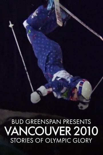 Bud Greenspan Presents Vancouver 2010: Stories of Olympic Glory