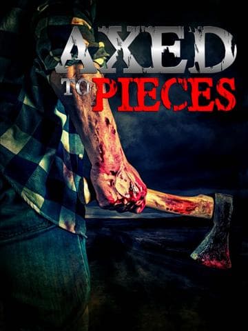 Axed To Pieces