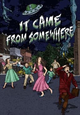 It Came From Somewhere