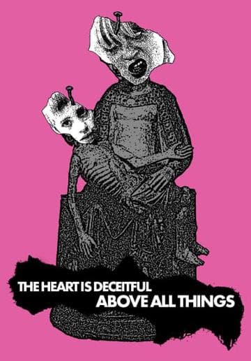 The Heart Is Deceitful Above All Things