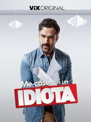 Me casé con un idiota