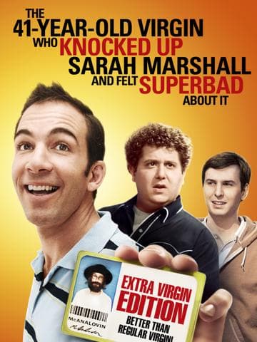 The 41–Year–Old Virgin Who Knocked Up Sarah Marshall and Felt Superbad About It