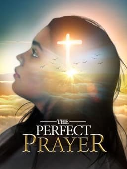 The Perfect Prayer: A Faith Based Film