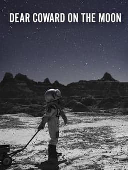 Dear Coward on the Moon