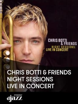 Chris Botti & Friends - Night Sessions: Live in Concert