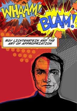 Whaam! Blam! Roy Lichtenstein and the Art of Appropriation