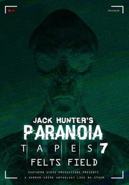 Paranoia Tapes 7: Felts Field