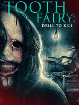 Tooth Fairy: Drill to Kill
