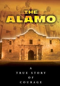 The Alamo Documentary: A True Story of Courage