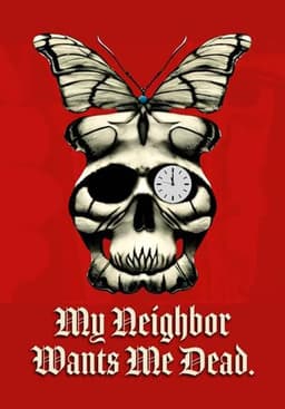 My Neighbor Wants Me Dead