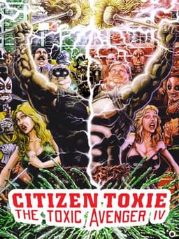 Citizen Toxie: The Toxic Avenger IV