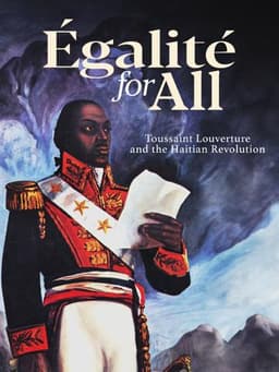 Egalite for All: Toussaint Louverture and the Haitian Revolution