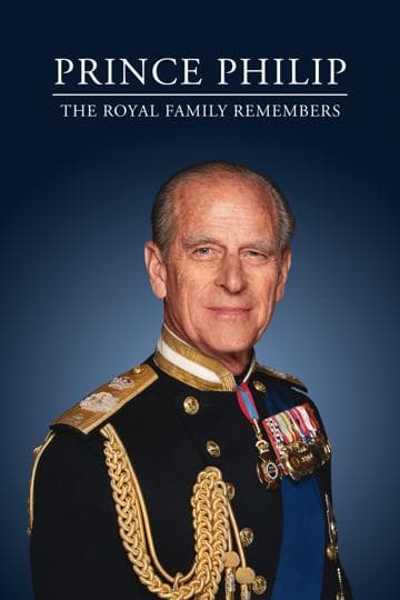 Prince Philip: The Royal Family Remembers