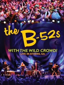 The B-52s with the Wild Crowd! - Live in Athens, GA