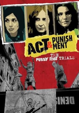 Act & Punishment: The Pussy Riot Trials