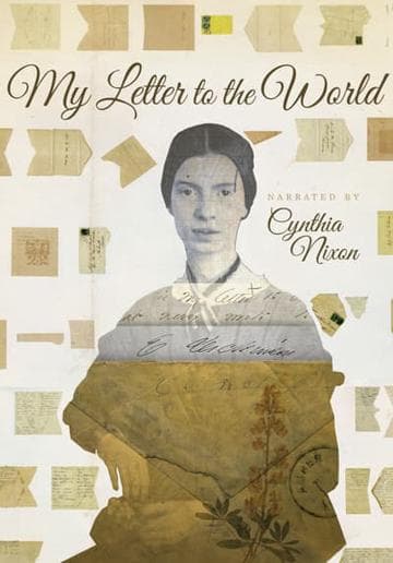 My Letter to the World: A Journey Through the Life of Emily Dickinson
