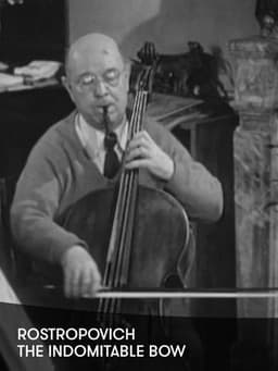 Rostropovich: L'archet Indomptable