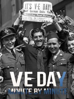 Tony Robinson's VE Day Minute by Minute