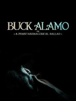 Buck Alamo or (A Phantasmagorical Ballad)