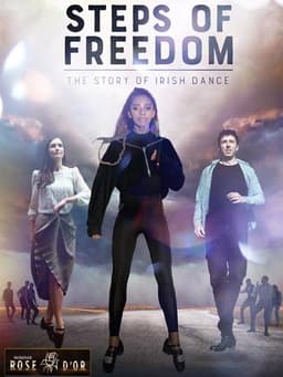 Steps of Freedom: The Story of Irish Dance