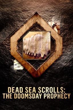 Dead Sea Scrolls: The Doomsday Prophecy