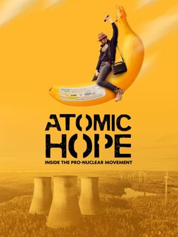 Atomic Hope: Inside the Pro-Nuclear Movement