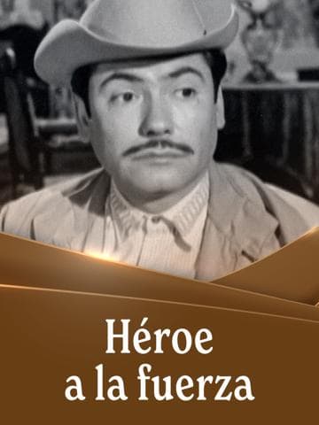 Héroe a la fuerza