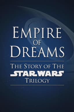 Empire of Dreams: The Story of the Star Wars Trilogy