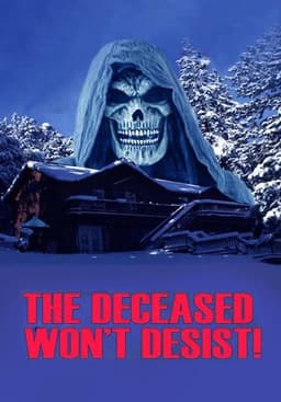 The Deceased Won't Desist!