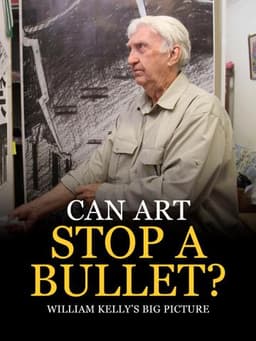 Can Art Stop a Bullet: William Kelly's Big Picture
