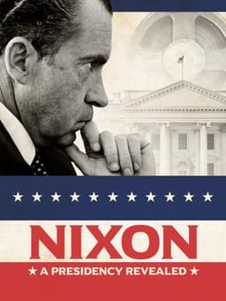 Nixon: A Presidency Revealed