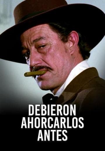 Debieron ahorcarlos antes