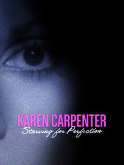 Karen Carpenter: Starving for Perfection