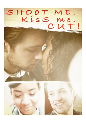 Shoot Me. Kiss Me. Cut!