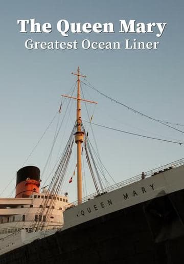 The Queen Mary: Greatest Ocean Liner