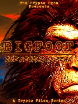 Bigfoot: The Legend is Real