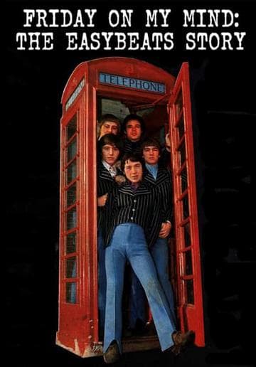 Friday on My Mind: The Story of the Easybeats