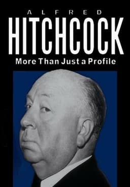 Alfred Hitchcock: More Than Just a Profile