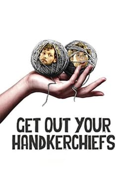 Get Out Your Handkerchiefs