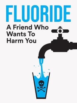 Fluoride: Poison On Tap