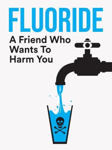 Fluoride: Poison On Tap