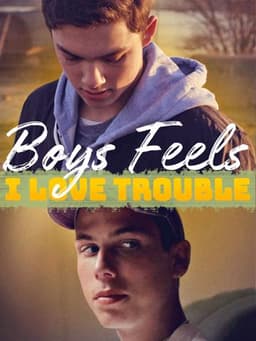 Boys Feels: I Love Trouble