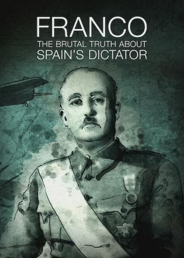 Franco: The Brutal Truth About Spain’s Dictator