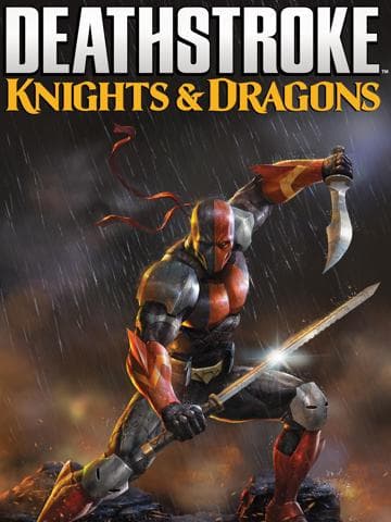 Deathstroke: Knights & Dragons - The Movie