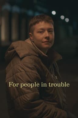 For People in Trouble